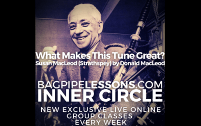 BagpipeLessons.com Inner Circle LIVE – What Makes this Tune Great? “Susan McLeod” — Strathspey by Donald McLeod