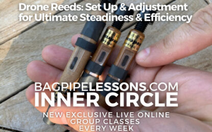 BagpipeLessons.com Inner Circle LIVE – Drone Reeds: Set Up & Adjustment for Ultimate Steadiness & Efficiency.