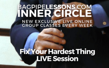 BagpipeLessons.com Inner Circle LIVE – Fix Your Hardest Thing