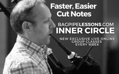 BagpipeLessons.com Inner Circle LIVE — Faster, Easier Cut Notes