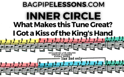 BagpipeLessons.com Inner Circle LIVE — What Makes this Tune Great? I Got a Kiss of the King’s Hand