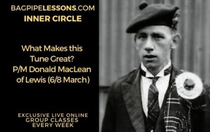 BagpipeLessons.com Inner Circle LIVE — What Makes this Tune Great? P/M Donald MacLeod of Lewis (6/8 March)