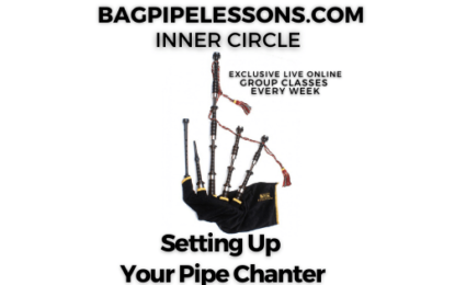 BagpipeLessons.com Inner Circle Live — Setting Up Your Pipe Chanter