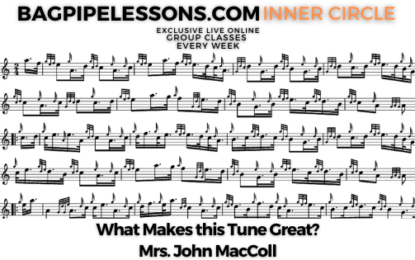 BagpipeLessons.com Inner Circle Live — What Makes this Tune Great? Mrs. John MacColl